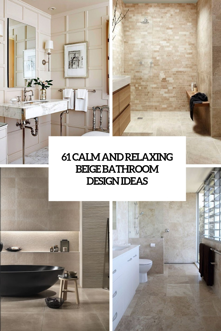 calm and relaxing beige bathroom design ideas