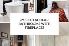 69 spectacular bathrooms with fireplaces cover