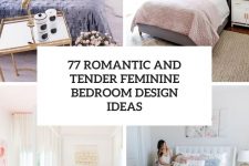 77 romantic and tender feminine bedroom design ideas cover