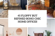 45 floppy but refined boho chic home offices cover