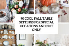 90 cool fall table settings for special occasions and not only cover