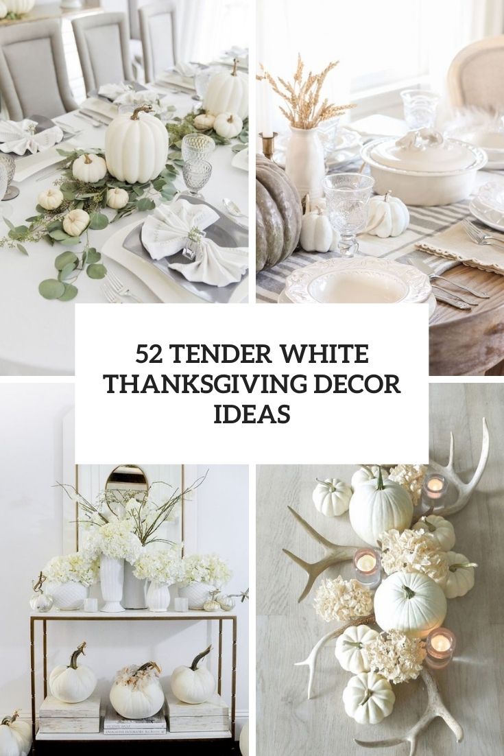 52 Tender White Thanksgiving Décor Ideas