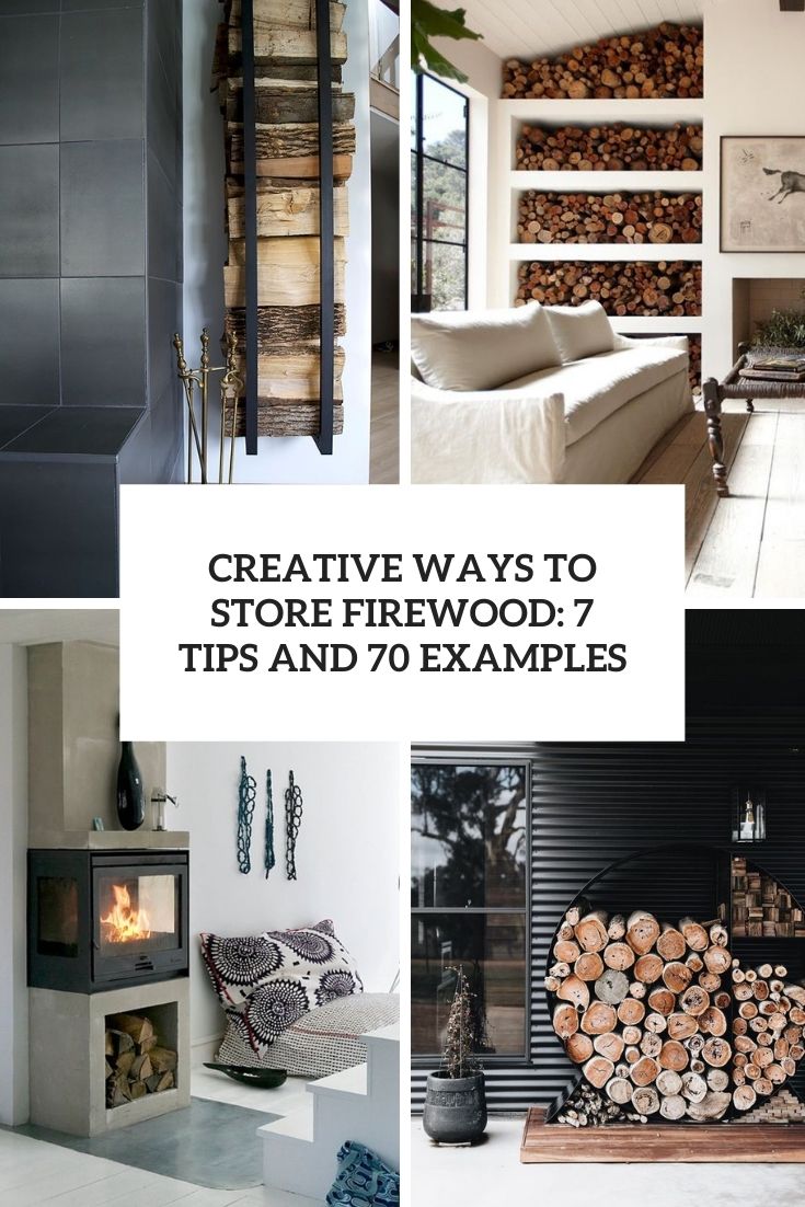 Creative Ways To Store Firewood: 7 Tips And 70 Examples