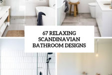 67 relaxing scandinavian bathroom designs cover