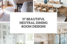 57 beautiful neutral dining room designs cover