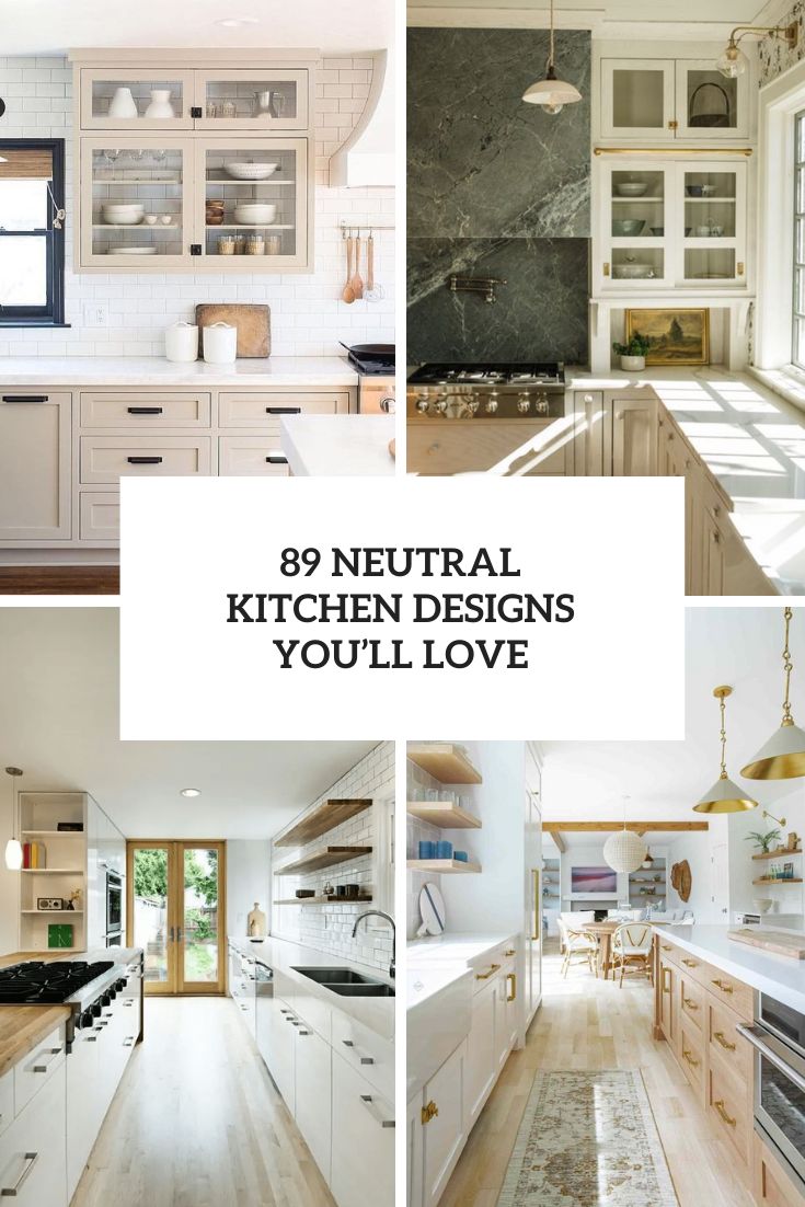 89 Neutral Kitchen Designs You’ll Love cover
