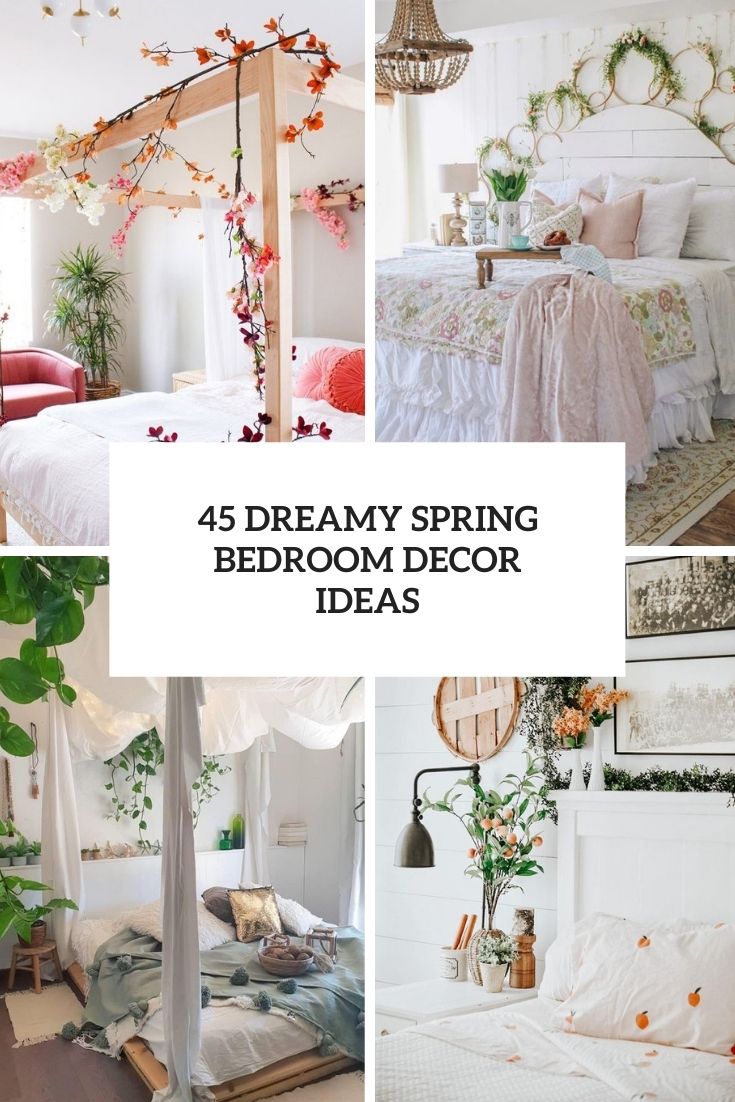 45 Dreamy Spring Bedroom Décor Ideas