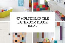47 multicolor bathroom tile decor ideas cover
