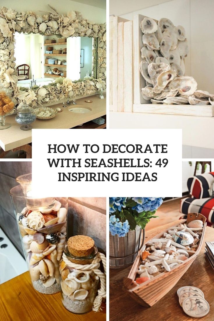 how to decorate with seashells 49 inspiring ideas