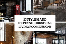 53 stylish and inspiring industrial living room designs cover