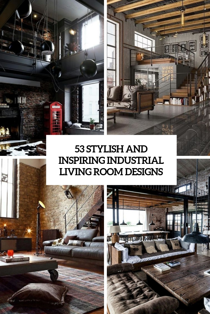 stylish and inspiring industrial living room designs