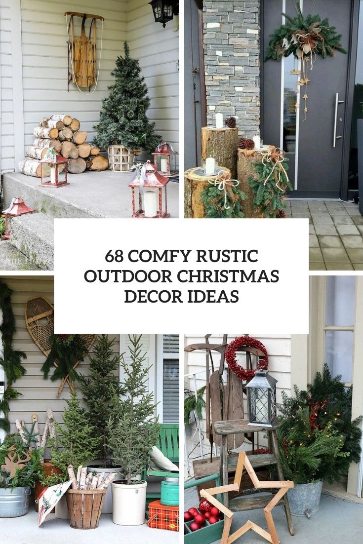 68 Comfy Rustic Outdoor Christmas Décor Ideas