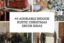 44 adorable indoor rustic christmas decor ideas cover