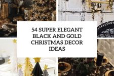 54 super elegant black and gold christmas decor ideas cover