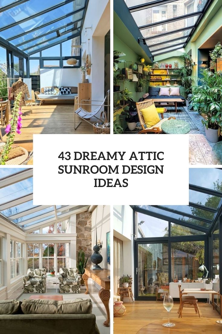 43 Dreamy Attic Sunroom Design Ideas