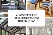 41 modern and stylish sunroom design ideas cover