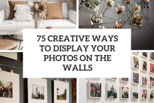 75 creative ways to display your photos on the walls cover