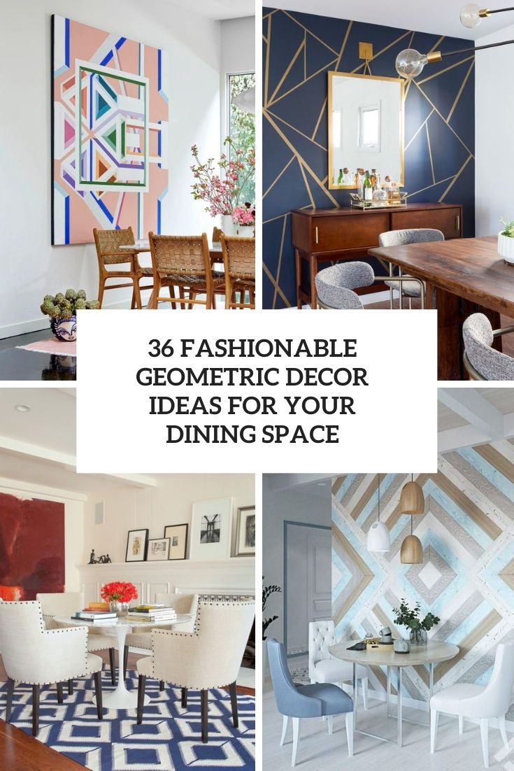 fashionable geometric decor ideas for your dining space
