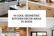44 cool geometric kitchen decor ideas to rock cover