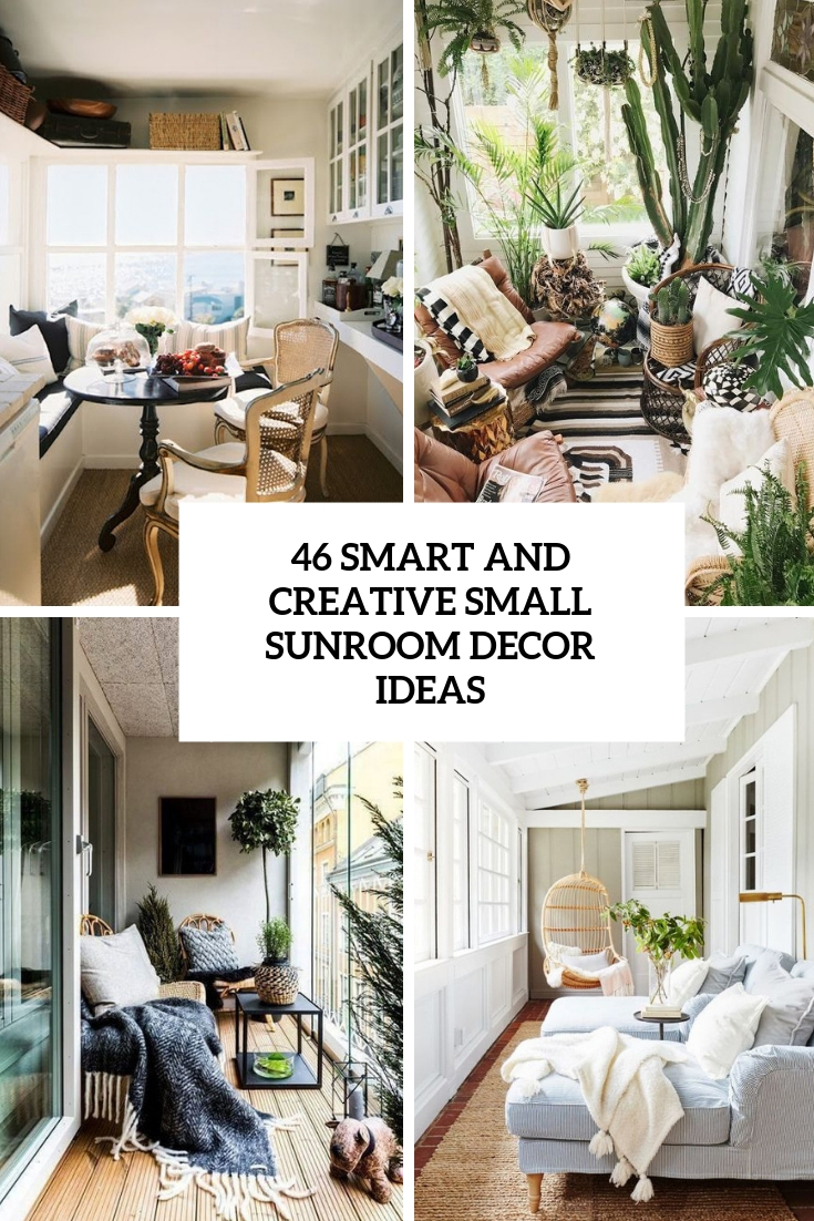 46 Smart And Creative Small Sunroom Décor Ideas