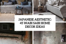 japanese aesthetic 45 wabi sabi home decor ideas cover