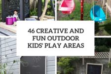 46 creative and fun outdoor kids’ play areas cover