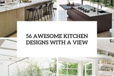 56 awesome kitchen designs with a view cover