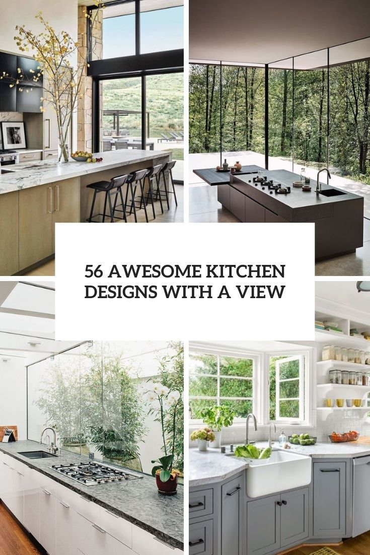 awesome kitchen designs with a view