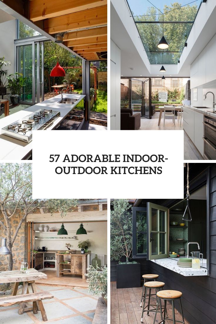 57 Adorable Indoor-Outdoor Kitchens