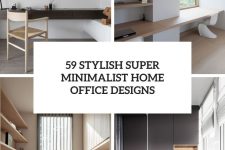 59 stylish super minimalist home office designs cover