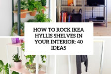 how to rock ikea hyllis shelves in your interior 40 ideas cover