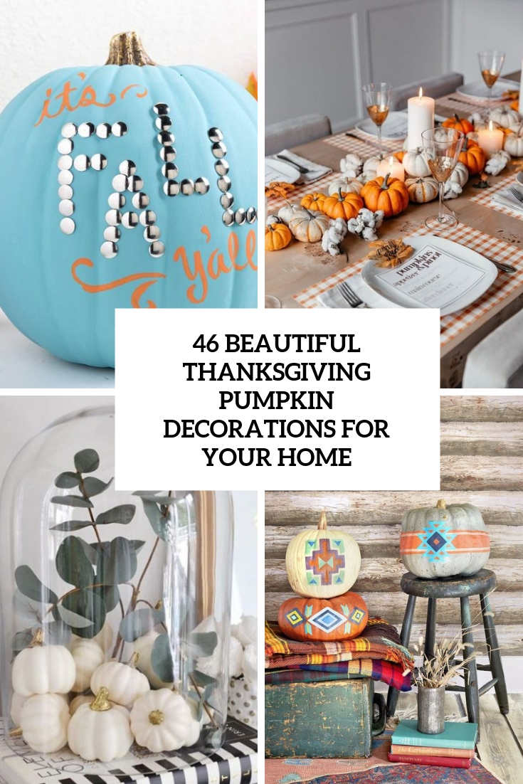 46 Beautiful Thanksgiving Pumpkin Decorations For Your Home