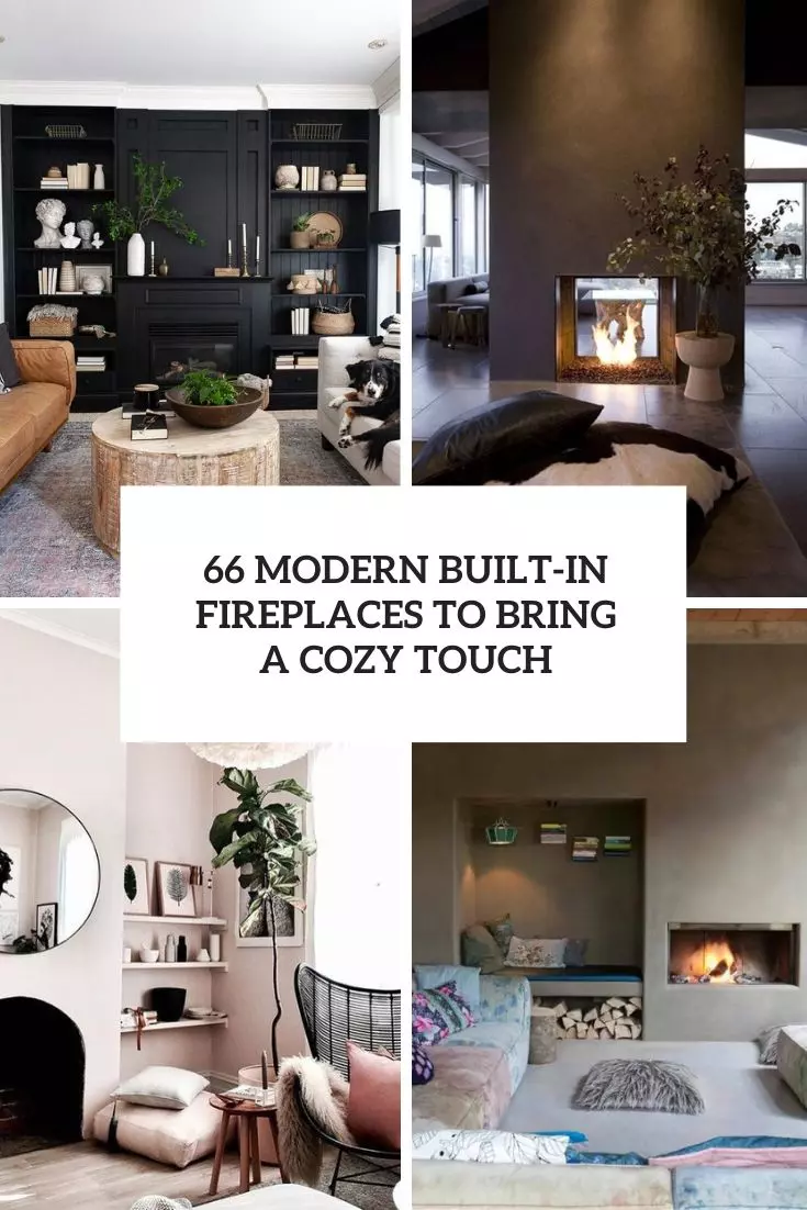 modern built in fireplaces to bring a cozy touch