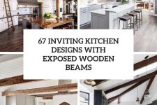 67 inviting kitchen designs with exposed wooden beams cover