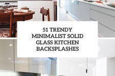 51 trendy minimalist solid glass kitchen backsplashes cover