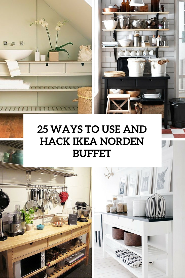 ways to use and hack ikea norden buffet