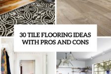 30 tile flooring ideas with pros and cons cover