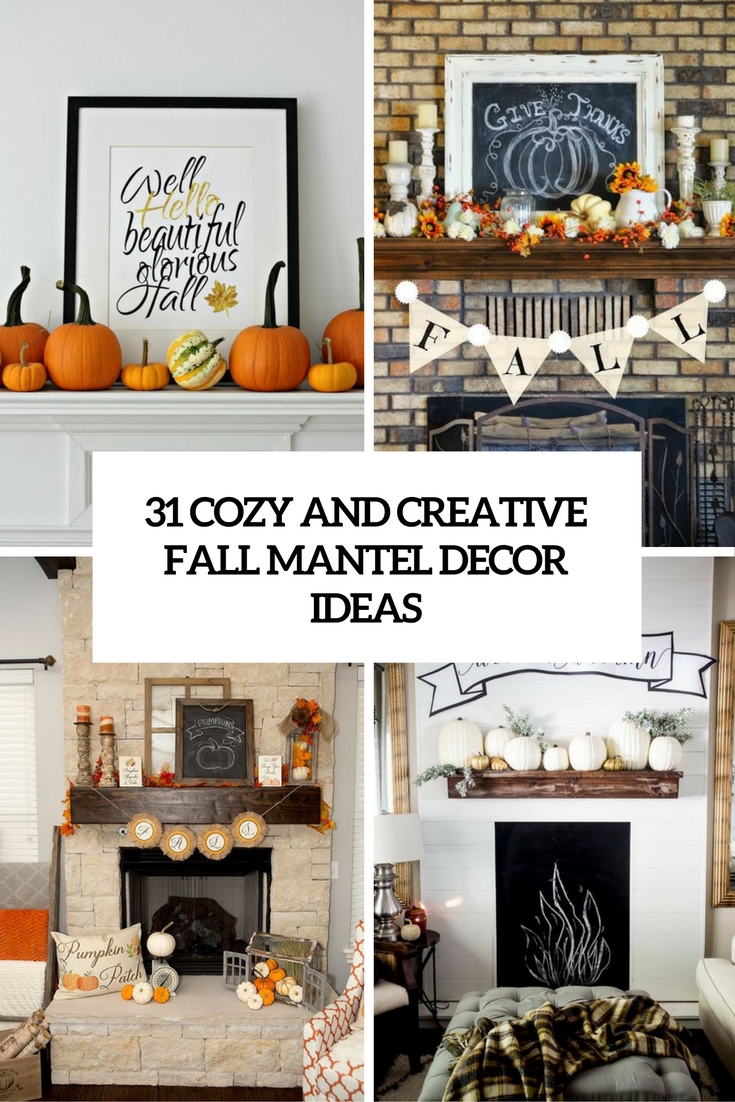 31 Cozy And Creative Fall Mantel Décorating Ideas