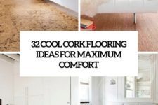 32 cool cork flooring ideas for maximum comfort cover