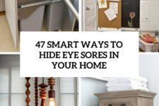 47 smart ways to hide eye sores in your home cover