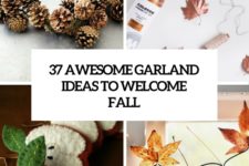 37 awesome garland ideas to welcome the fall cover