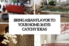 bring asian flavor your home 36 eye-catchy ideas