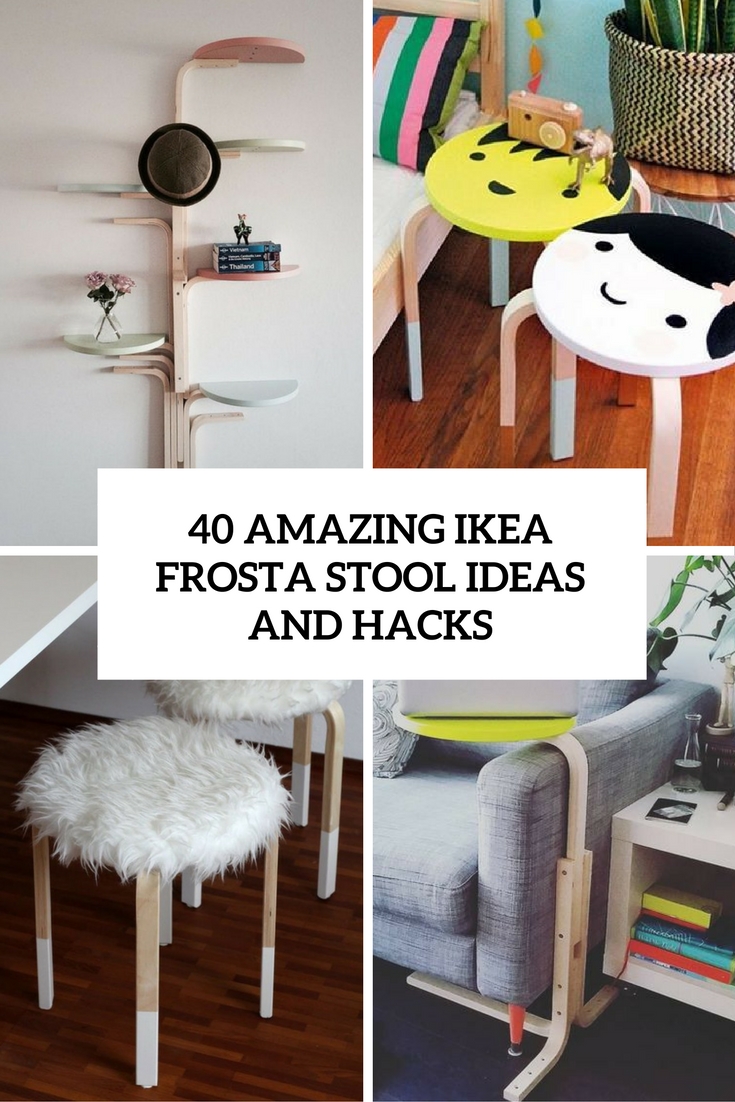 40 Amazing IKEA Frosta Stool Ideas And Hacks