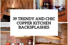 27 trendy and chic copper kitchen backsplashes cover