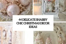 44 delicate shabby chic christmas decor ideas cover