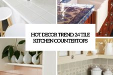 hot decor trend 24 kitchen tile countertops cover