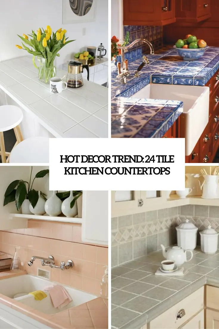 hot decor trend 24 kitchen tile countertops