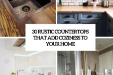 30 rustic countertops that add coziness to your home cover