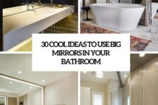 30 cool ideas to use big mirrors in your bathroom cover