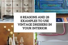 8 reasons and 28 examples to use vintage dressers in the interior cover